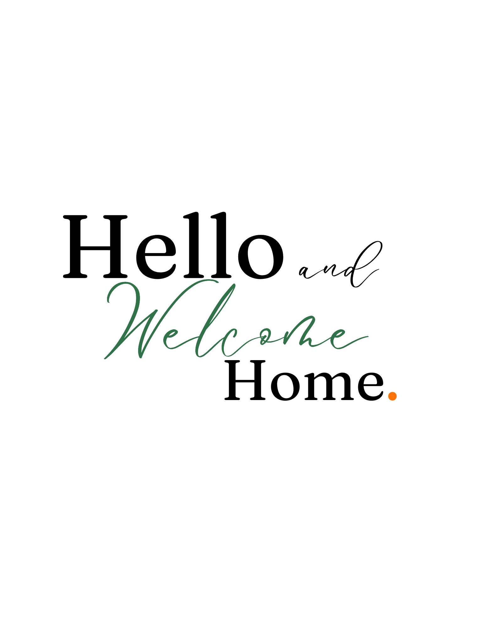   Hello & Welcome Home